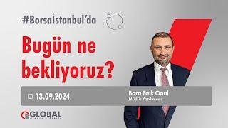 #Borsaİstanbul'da Bugün Ne Bekliyoruz? - 13 Eylül Cuma