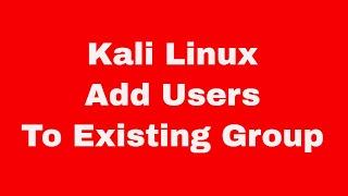 Kali Linux Quick Start Guide - add users to existing group