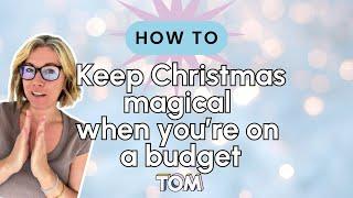 How to keep Christmas magical when you're on a budget