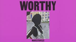 Mavis Staples - "Worthy"