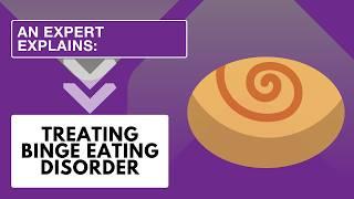 An Expert Explains: Treating Binge Eating Disorder