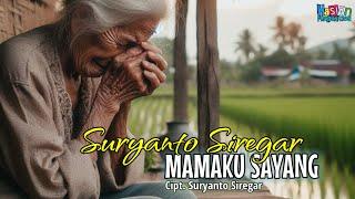 MAMAKU SAYANG | Suryanto Siregar | Lagu Untuk Mama | Official Video Lyrics | 2024