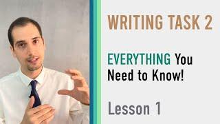 IELTS Writing Task 2 - EVERYTHING You Need to Know - Lesson 1 - Academic/General
