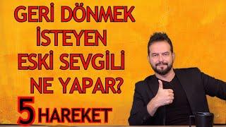 GERİ DÖNME SİNYALİ VEREN ESKİ SEVGİLİ NE YAPAR? 5 POPÜLER TAKTİK