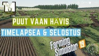 FS19 Timelapsea - Mihin ne puut oikeen katos? - Tervalehti Multifruit Osa 1