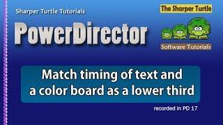 PowerDirector - Matching timing and text of color board as lower third