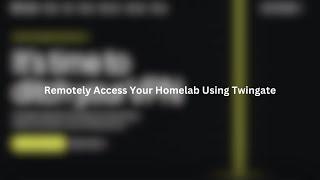 How To Remotely Access Your Homelab Ft. Twingate