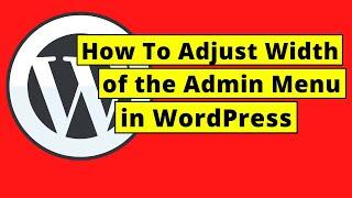 How To Adjust the Width of the Admin Menu in WordPress