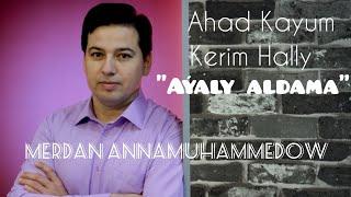 Aýaly aldama Ahad Kayum terjime: Kerim Hally okaýar: Merdan Annamuhammedow 2020