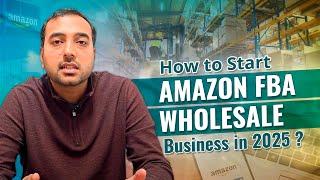 How to Start Amazon FBA Wholesale Business in 2025 ? A Complete Guide