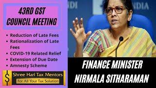 43rd GST Council Meeting | Reduction of Late Fees | COVID-19 Related Relief | Extension of Due Date