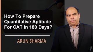 Crack Quants For CAT In 180 Days | CAT 2022 | Arun Sharma