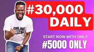 How To Make 30000 Naira Everyday Online in Nigeria With 5000 Naira Only