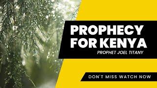 prophecy for Kenya about the  Blessing Rain | Prophet Joel Titany