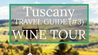 Tuscany Italy Travel Guide - Wines Tour (part 3)