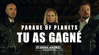 Parade of Planets - Tu As Gagné (Official Music Video)