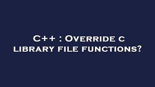 C++ : Override c library file functions?