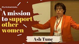 Aslı Tunc | A mission to support other women