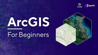 Complete Beginner's Guide to ArcGIS: GIS Tutorial with Practical Examples