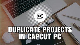 ️ QUICKSTART: Duplicate Projects In CapCut PC! How To Copy And Paste Projects?