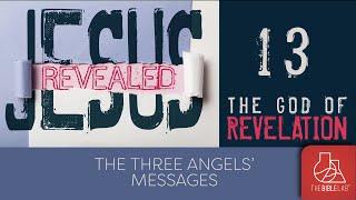 SESSION 13 - "The Three Angels' Messages" JESUS REVEALED - 1/11/25