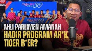 #824 Ahli Parlimen Amanah Hadir Program Arak Tiger Beer?!