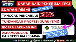 Edaran Terbaru! 3-3-2025! Jadwal Pencairan TPG Tahun 2025! Cek & Segera Lakukan Ini!