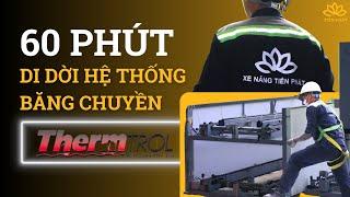 60 phút Di dời băng tải tại nhà máy Thermtrol Vietnam - KCN VSIP 1, Bình Dương