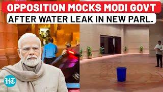 ‘Paper Leak Outside, Water Leak Inside’: Modi Govt Under Fire Rain Fury Hits New Parliament | Sansad