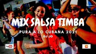 DJ Jo - Mix SALSA TIMBA PURA A LO CUBANA - 2021
