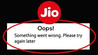 Fix MyJio - Oops Something Went Wrong. Please try again Later on Android & Ios