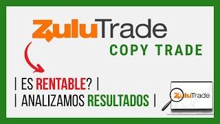 ️ COPY TRADING de ZULUTRADE || Cuanto Se Puede Ganar Vale la Pena 【Analizamos Resultados Reales】