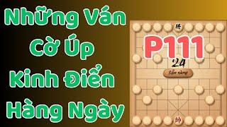 [Cờ Úp] Những Ván Cờ Úp Kinh Điển Hàng Ngày P111