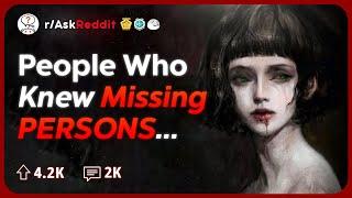 People who knew Someone who’s Gone Missing, What’s the Story? | Reddit Stories