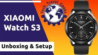 XIAOMI Watch S3 Unboxing & Setup #xiaomi #XiaomiWatchS3 #smartwatch