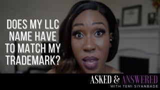 Does Your LLC Have to Be The Same Name As Your Trademark? | LLC vs. Trademark | Business Basics