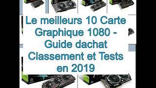 Le meilleurs 10 Carte Graphique 1080 – Guide d’achat, Classement et Tests en 2019