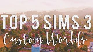 TOP 5 SIMS 3 CUSTOM WORLDS!