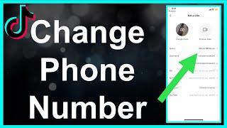 How To Change Your Phone Number On TikTok