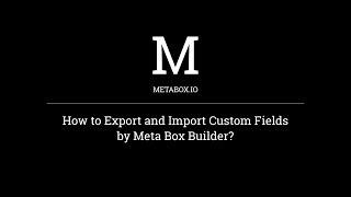 How to Export & Import Custom Fields with Meta Box Builder | Meta Box Tutorials