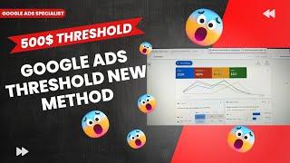 GOOGLE ADS NEW THRESHOLD METHOD 500$ | WORKING | 2023 LATEST METHOD