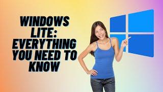 Windows Lite: Everything You Need To Know