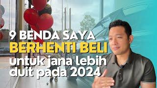 9 Benda Saya BERHENTI BELI Untuk Jana Lebih Duit Pada Tahun 2024