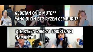 BTR RYZEN KEPOIN GEBETAN BARU ONIC MUTE!!?SAMPAI EMOSI NYARI IG NYA!?!