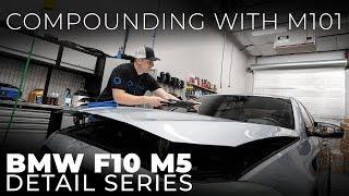 BMW F10 M5 Detail Series: E4 - Compounding with Meguiar's M101