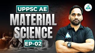 Episode -2 Material Science | UPPSC AE | Master Your Concepts #UPPSCAE #MaterialScience