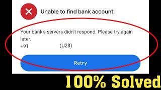 Google Pay Unable To Find Bank Account Your Bank's Servers didn't Respond Try Again 2020 -How to fix