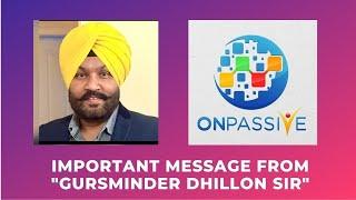 #ONPASSIVE - Important Message from Gursminder Dhillon Sir (31 July)