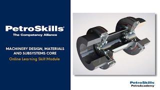 PetroSkills: Machinery Design, Materials and Subsystems Core - PetroAcademy eLearning