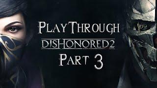 Dishonored 2 :: Playthrough Part 3